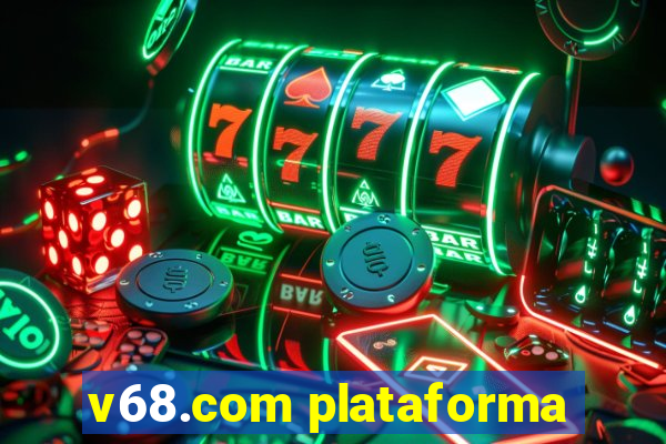 v68.com plataforma